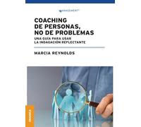 Coaching de personas, no de problemas: Una guía para la indagación reflectante (MANAGEMENT)