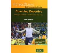 Coaching Deportivo. Juega Y Gana El Partido De Tu Vida Dentro Y Fuera De La Cancha