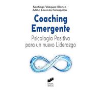 Coaching Emergente: Psicología positiva para Un Nuevo Liderazgo: 07 (Ciencias sociales y humanidades)
