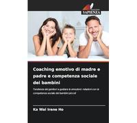 Coaching emotivo di madre e padre e competenza sociale dei bambini: Tendenza dei genitori a guidare le emozioni: relazioni con la competenza sociale dei bambini piccoli