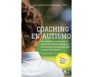 Coaching en autismo: Acompañar y potenciar el desarrollo autista desde un enfoque de neurodiversidad y neuro-afirmación. Segunda edición. Incluye el modelo SEED™ (Desarrollo y Educación)