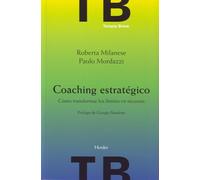 Coaching Estratégico. Cómo transformar los límites en recursos (fuera de colección)