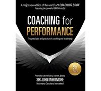 Coaching for Performance: The Principles and Practice of Coaching and Leadership FULLY REVISED 25TH ANNIVERSARY EDITION, [versión en inglés]