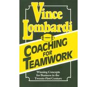 Coaching for Teamwork: Winning Concepts for Business in the Twenty-First Century by Vince Lombardi (1995-08-01)