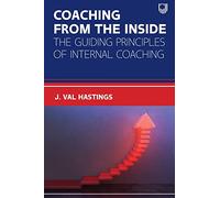 Coaching from the Inside: The Guiding Principles of Internal Coaching