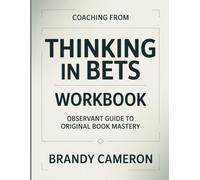 Coaching From Thinking In Bets: Observant guide to original book mastery
