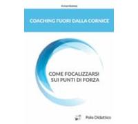 Coaching Fuori Dalla Cornice (ebook)