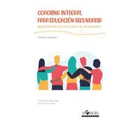 Coaching integral para Educación Secundaria: Herramientas prácticas para su profesorado: 99 (Colección Manuales)