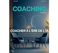 COACHING Magazine n°51 - Coaching & IA: Du coach augmenté au coach conscient