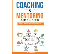 Coaching & Mentoring Simplified: What Makes A Good Coach?
