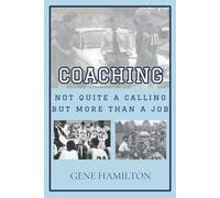 Coaching: Not Quite a Calling, But More Than a Job