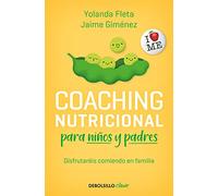 Coaching nutricional para niños y padres: Tu hijo querrá comer bien (Best Seller | No Ficción)