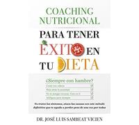 Coaching nutricional para tener éxito en tu dieta: ¿Siempre hambriento? -Come lo necesario -Deja atrás la ansiedad -Equilibra tus hormonas -Pierde ... los síntomas, ataca las causas con e (Salud)