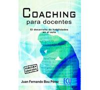 Coaching Para Docentes: El Desarrollo De Habilidades En El Aula (3ª Ed