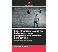 Coaching para jovens na Baixa Áustria na perspetiva dos coaches para jovens: Ação profissional bem-sucedida