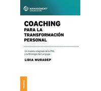 Coaching para la transformación personal: Un Modelo Integrado De La PNL Y La Ontología Del Lenguaje (SIN COLECCION)