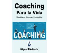 Coaching para la vida: Materialismo, Ontología y Espiritualidad