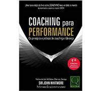 Coaching Para Performance os Princípios e Práticas de Coaching e Liderança 5ª Edição
