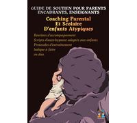 Coaching parental et scolaire d’enfants atypiques: Guide de soutien pour parents, encadrants, enseignants (NeuroRev - Développement Personnel)