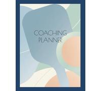 Coaching Planner: Pickleball Scheduling Calendar and Appointment Tracker for Court Lesson, Technique Clinic, Player Evaluation, Team Training, Session Management: Pickleball Teacher, Recreational Program Director, Community Coordinator, Court Rental