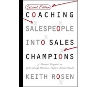 Coaching Salespeople Into Sales Champions: A Tactical Playbook to Ignite Change, Transform People, and Achieve Results