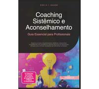 Coaching Sistêmico e Aconselhamento: Guia Essencial para Profissionais (Aconselhamento Sistêmico)