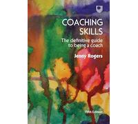Coaching Skills: The Definitive Guide to Being a Coach
