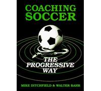 Coaching Soccer the Progressive Way by Michael Ditchfield (1988-06-01)