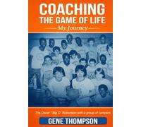 Coaching the Game of Life: My Journey: This book is a record of my path: the places I’ve lived, the people I’ve met, the players I’ve coached, and the lessons I’ve learned.
