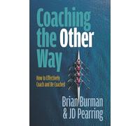 Coaching the Other Way: How to Effectively Coach and Be Coached