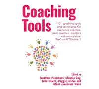 Coaching Tools: 101 coaching tools and techniques for executive coaches, team coaches, mentors and supervisors : WeCoach! Volume 1: 2