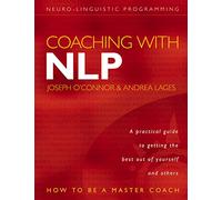 Coaching with Nlp: How To Be A Master Coach