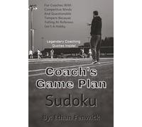 Coach's Game Plan Sudoku Puzzle Book: Sudoku Puzzles for Coaches | Great Coaches Gift Idea | 6x9 Inches, 110 Pages | 50+ Puzzles | Solutions Included