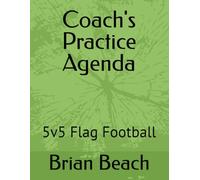 Coach's Practice Agenda: 5v5 Flag Football