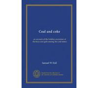 Coal and coke: an account of the holiday excursion of the boys and girls among the coal mines
