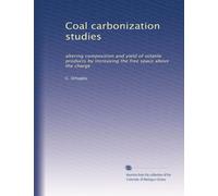 Coal carbonization studies: altering composition and yield of volatile products by increasing the free space above the charge