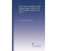 Coal-mine accidents in the United States, 1896-1912 with monthly statistics for 1912