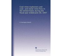 Coal-mine explosions and coal- and metal-mine fires in the United States during the fiscal year ended June 30, 1947