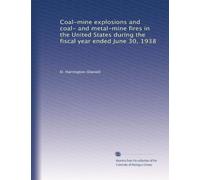 Coal-mine explosions and coal- and metal-mine fires in the United States during the fiscal year ended June 30, 1938