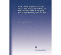 Coal-mine explosions and coal- and metal-mine fires in the United States during the fiscal year ended June 30, 1945