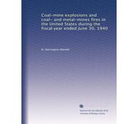 Coal-mine explosions and coal- and metal-mines fires in the United States during the fiscal year ended June 30, 1940