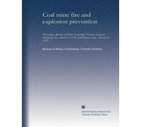 Coal mine fire and explosion prevention: Proceedings, Bureau of Mines Technology Transfer Seminars, Pittsburgh, Pa., March 2, 1978, and Denver, Colo., March 14, 1978