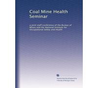 Coal Mine Health Seminar: a joint staff conference of the Bureau of Mines and the National Institute for Occupational Safety and Health