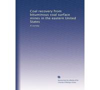 Coal recovery from bituminous coal surface mines in the eastern United States: A survey