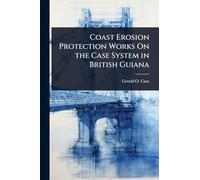 Coast Erosion Protection Works On the Case System in British Guiana