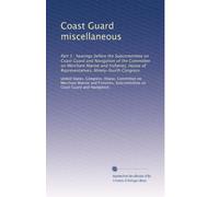 Coast Guard miscellaneous: Part 3 : hearings before the Subcommittee on Coast Guard and Navigation of the Committee on Merchant Marine and Fisheries, ... Ninety-fourth Congress: Volume 5