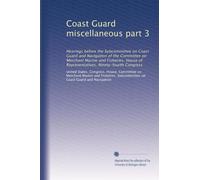 Coast Guard miscellaneous part 3: Hearings before the Subcommittee on Coast Guard and Navigation of the Committee on Merchant Marine and Fisheries, ... Ninety-fourth Congress: Volume 2