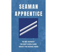 Coast Guard Seaman Apprentice Notebook: Funny USCG Gift for Boot Camp Graduates, A-School Students, or New Shipmates: To Be Honest, I’m Not Really Sure What I’m Doing Here