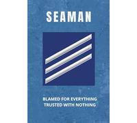 Coast Guard Seaman Notebook: Funny USCG Gift for E-3 Promotions, Cutter Life, or Junior Enlisted Duty: Blamed for Everything, Trusted with Nothing