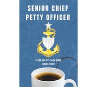Coast Guard Senior Chief Petty Officer Notebook: Funny USCG Gift for SCPO Promotions, Retirements, or Cutter Leadership: Fueled by Caffeine and Hate